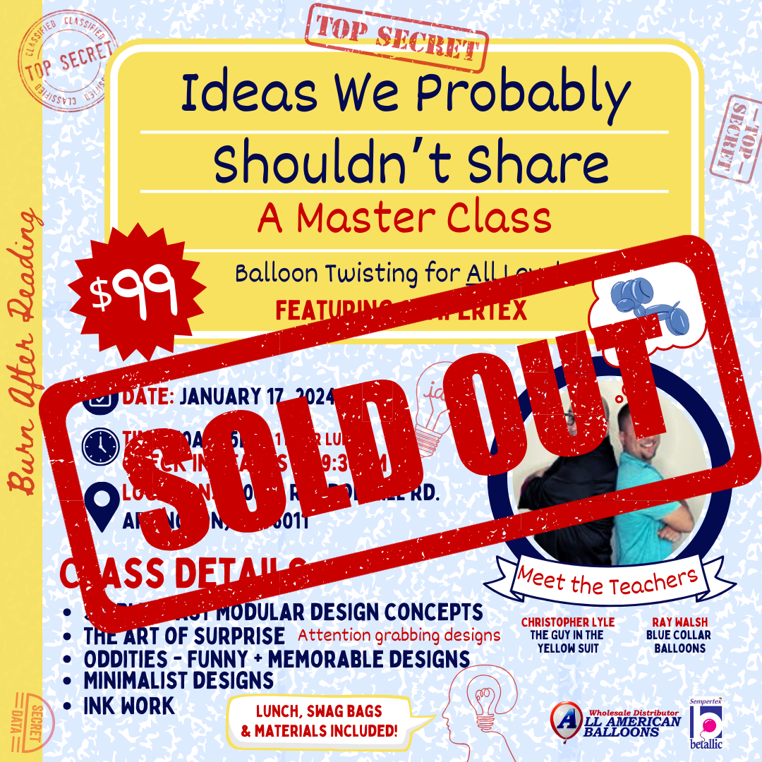 Ideas We Probably Shouldn't Share - Master Class (Balloon Twisting For All Levels | January 17, 2024 : 10AM-5PM
