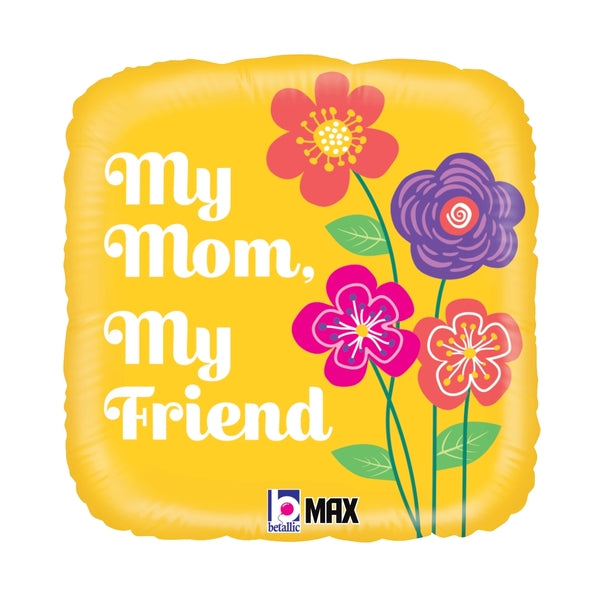 18" My Mom My Friend Foil Balloon (P8) | Buy 5 Or More Save 20%